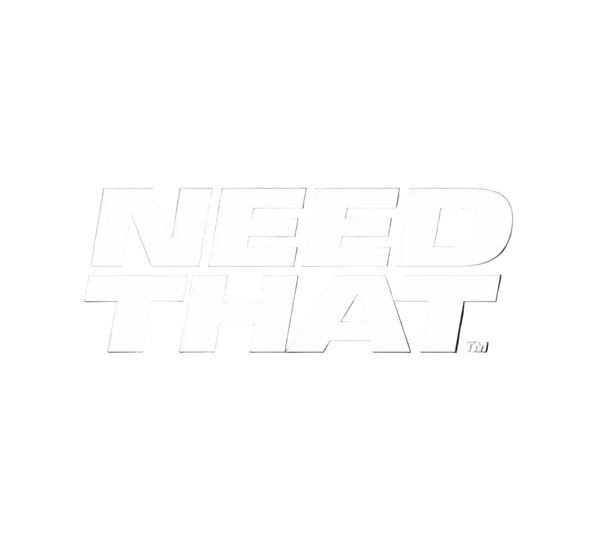 NEED THAT